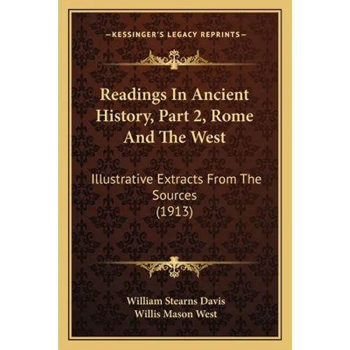 Readings In Ancient History, Part 2, Rome And The West: Illustrative Extracts From The Sources (1913) - Paperback