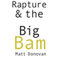 Rapture & the Big Bam: Poems (Snowbound Chapbook Award) - Paperback
