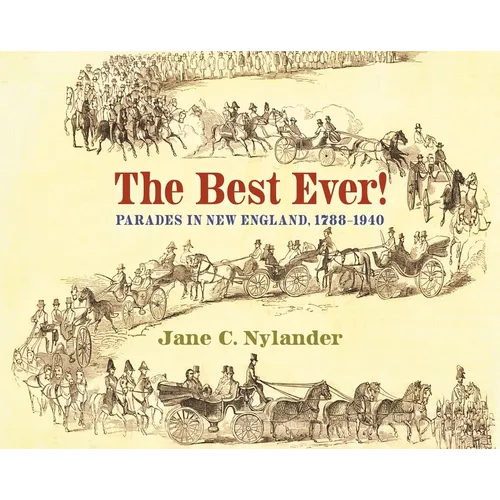 The Best Ever!: Parades in New England, 1788-1940 - Hardcover