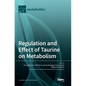 Regulation and Effect of Taurine on Metabolism - Hardcover