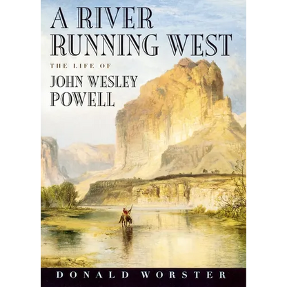 A River Running West: The Life of John Wesley Powell - Paperback