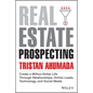 Real Estate Prospecting: Create a Million-Dollar Life Through Relationships, Online Leads, Technology, and Social Media - Hardcover