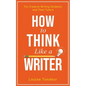 How to Think Like a Writer: For Creative Writing Students and Their Tutors - Paperback