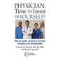 Physician: Time to Invest in Yourself!: Work-life Balance, the Needs of the Patient, and Medical-Legal Risk Management - Paperback