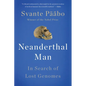 Neanderthal Man: In Search of Lost Genomes - Paperback