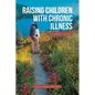 Raising Children With Chronic Illness: A Mother's Journey - Paperback