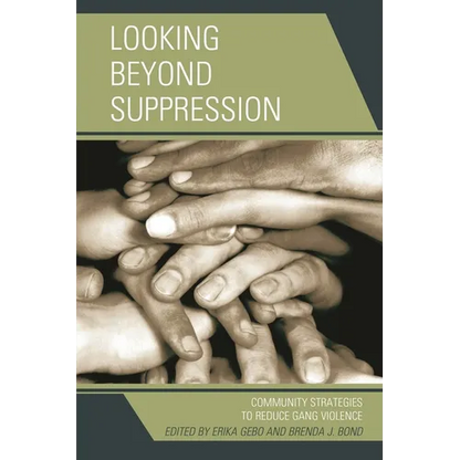 Looking Beyond Suppression: Community Strategies to Reduce Gang Violence - Paperback