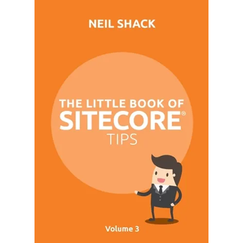 The Little Book of Sitecore(R) Tips: Volume 3 - Paperback