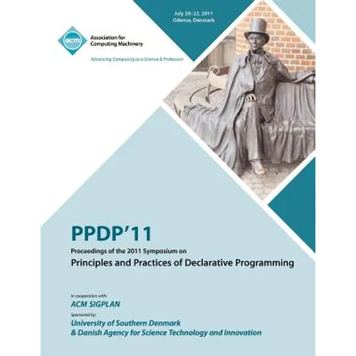 PPDP 11 Proceedings of the 2011 Symposium on Principles and Practices of Declarative Programming - Paperback