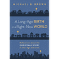 A Long-Ago Birth in a Right-Now World: Reflections about the Christmas Story in Our Age and Lives - Hardcover