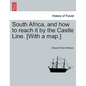 South Africa, and How to Reach It by the Castle Line. [With a Map.] - Paperback