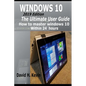 Windows 10: (2019 Edition) The Ultimate User Guide, How to Master Windows 10 within 24 Hours - Paperback