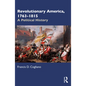 Revolutionary America, 1763-1815: A Political History - Paperback