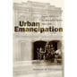 Urban Emancipation: Popular Politics in Reconstruction Mobile, 1860--1890 - Paperback