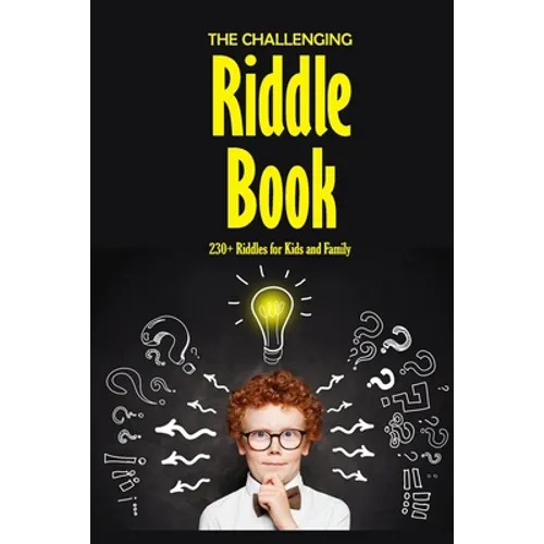 The Challenging Riddle Book: 230+ Riddles for Kids and Family: Riddles For Smart Kids - Paperback