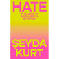 Hate: The Uses of a Powerful Emotion - Hardcover