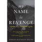 My Name Is Revenge: A novella and collected essays - Paperback