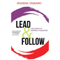 Lead and Follow: The Dance of Inspired Teamwork - Hardcover