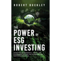 The Power of ESG Investing: Navigating Environmental, Social, and Governance Factors for Sustainable and Responsible Investing - Hardcover