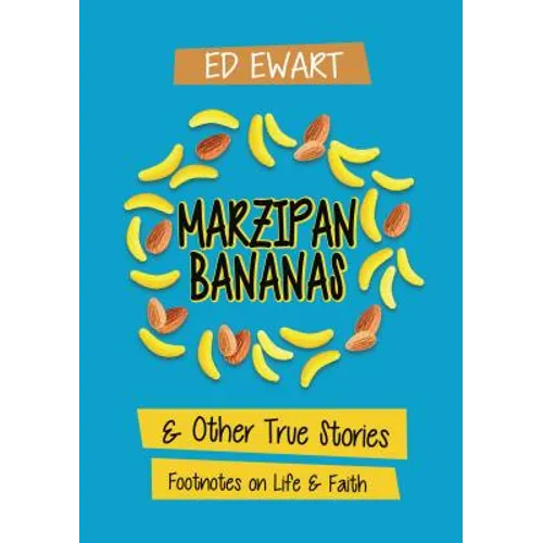 Marzipan Bananas: And Other True Stories: Footnotes on Life and Faith - Hardcover