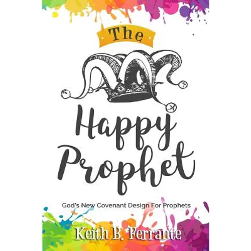 The Happy Prophet: The New Covenant Design for Prophetic People - Paperback