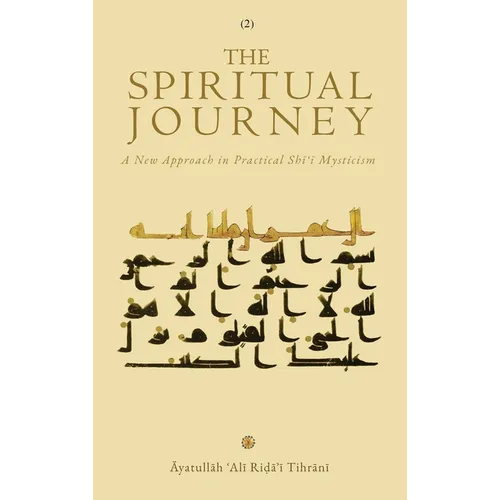The Spiritual Journey: A New Approach  in Practical Shīʿī Mysticism (Vol. 2) - Hardcover