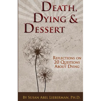 Death, Dying and Dessert: Reflections on Twenty Questions About Dying - Paperback