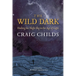 The Wild Dark: Finding the Night Sky in the Age of Light - Hardcover