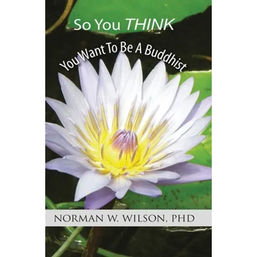 So You Think You Want To Be A Buddhist - Paperback