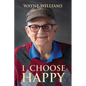 I Choose Happy: Come, Join Me - Paperback
