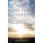 Why Are You Here?: The Spiritual Reality that Reveals Your Purpose in Life. - Paperback