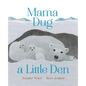 Mama Dug a Little Den - Hardcover