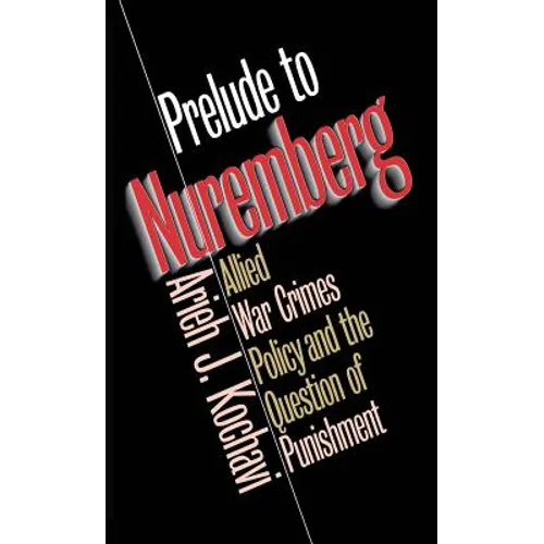Prelude to Nuremberg: Allied War Crimes Policy and the Question of Punishment - Paperback