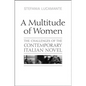 A Multitude of Women: The Challenges of the Contemporary Italian Novel - Paperback