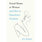 Sexual Shame in Women and How to Experience Freedom - Paperback