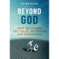 Beyond God: Why religions are False, Outdated and Dangerous - Paperback