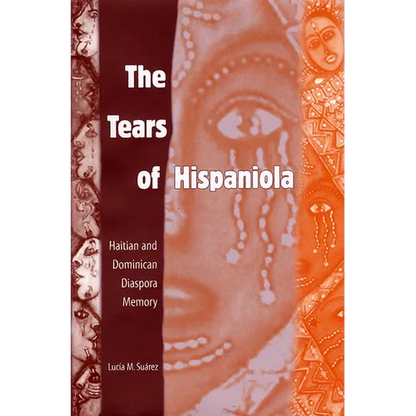 The Tears of Hispaniola: Haitian and Dominican Diaspora Memory - Paperback
