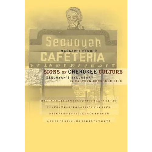 Signs of Cherokee Culture: Sequoyah's Syllabary in Eastern Cherokee Life - Paperback