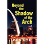 Beyond the Shadow of the Arch - Paperback
