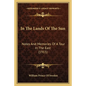 In The Lands Of The Sun: Notes And Memories Of A Tour In The East (1915) - Paperback