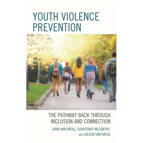 Youth Violence Prevention: The Pathway Back through Inclusion and Connection - Paperback