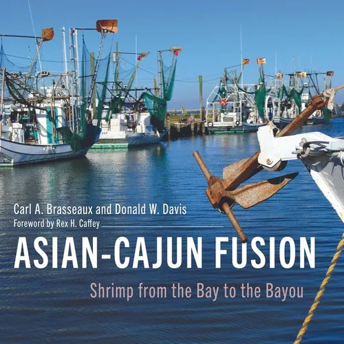 Asian-Cajun Fusion: Shrimp from the Bay to the Bayou - Hardcover