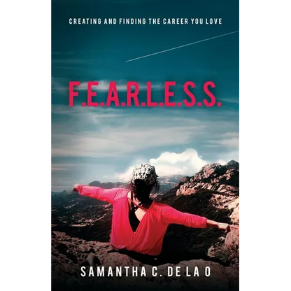 F.E.A.R.L.E.S.S.: Creating and Finding the Career You Love - Paperback