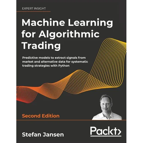 Machine Learning for Algorithmic Trading - Second Edition: Predictive models to extract signals from market and alternative data for systematic tradin - Hardcover