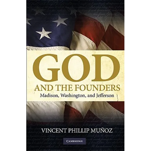 God and the Founders: Madison, Washington, and Jefferson - Paperback