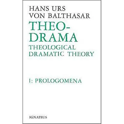 Theo-Drama: Theological Dramatic Theory Volume 1 - Hardcover