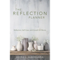 The Reflection Planner: Reflection, Self-Care, and Growth for Moms - Paperback