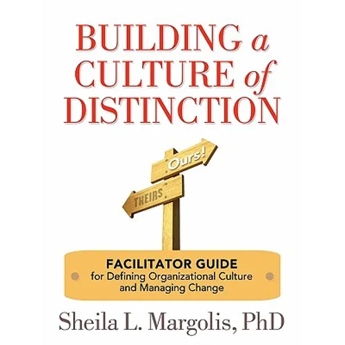 Building a Culture of Distinction: Facilitator Guide for Defining Organizational Culture and Managing Change - Paperback
