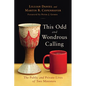 This Odd and Wondrous Calling: The Public and Private Lives of Two Ministers - Paperback