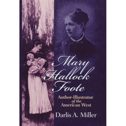Mary Hallock Foote: Author-Illustrator of the American West Volume 19 - Hardcover
